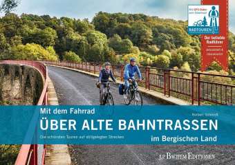 Radführer Über alte Bahntrassen im Bergischen Land